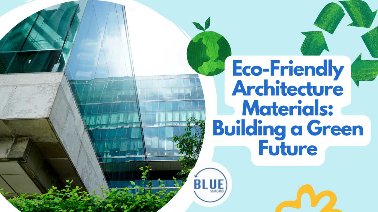 Eco-Friendly Architecture Materials: Building a Green Future