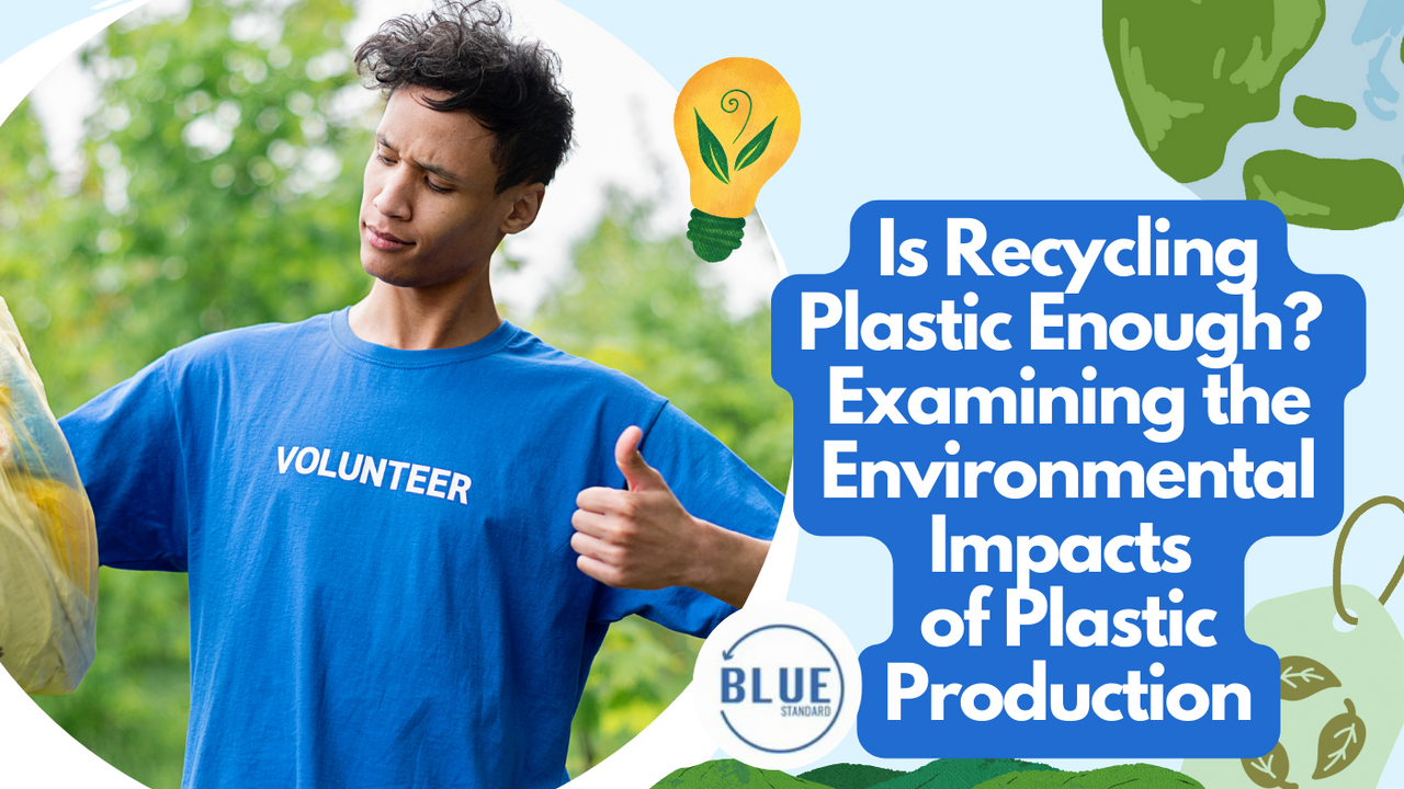 Is Recycling Plastic Enough? Examining the Environmental Impacts of Plastic Production
